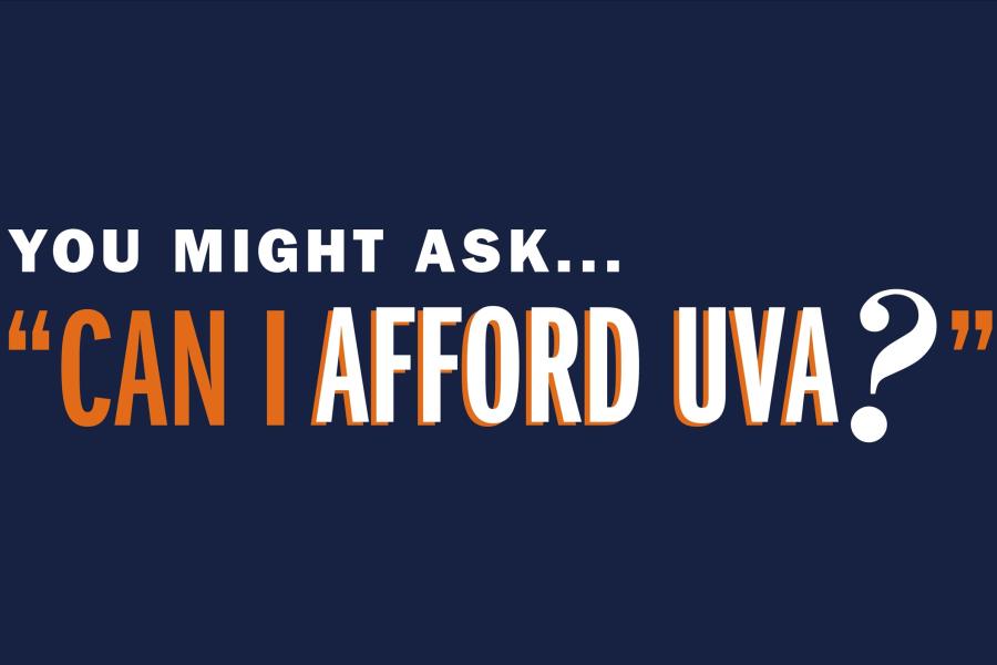 You Might Ask..."Can I Afford UVA?"